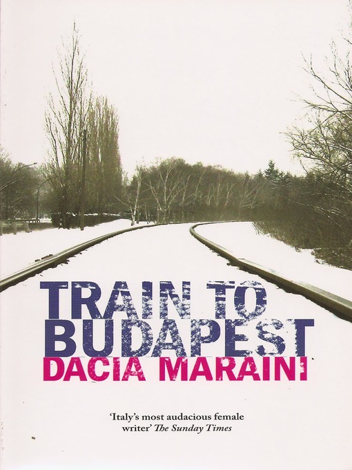 Title details for Train to Budapest by Dacia Maraini - Available